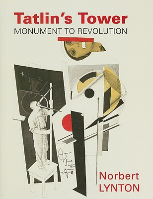 Book Tatlin's Tower: Monument to Revolution free