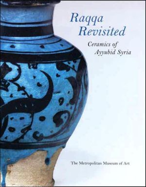 Book Raqqa Revisited: Ceramics Of Ayyubid Syria (metropolitan Museum Of Art Series) free
