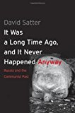 Book It Was a Long Time Ago, and It Never Happened Anyway: Russia and the Communist Past free