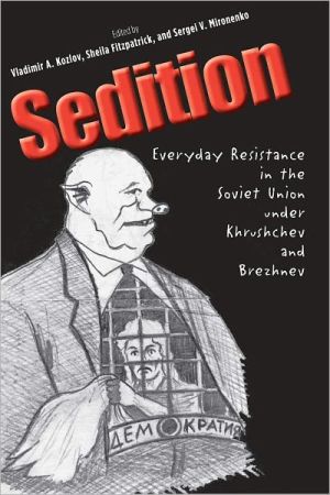 Book Sedition: Everyday Resistance in the Soviet Union under Khrushchev and Brezhnev (Annals of Communism Series) free