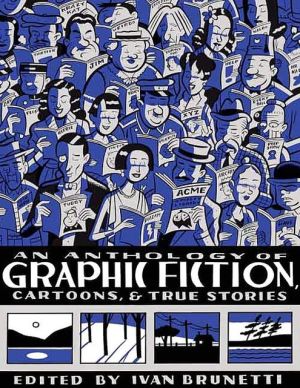 Book An Anthology of Graphic Fiction, Cartoons, and True Stories (Anthology of Graphic Fiction, Cartoons, & True Stories, Volume 1) free