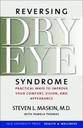 Book Reversing Dry Eye Syndrome: Practical Ways to Improve Your Comfort, Vision, and Appearance (Yale University Press Health & Wellness) free