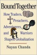 Book Bound Together: How Traders, Preachers, Adventurers, and Warriors Shaped Globalization free