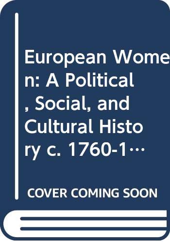 Book European Women: A Political, Social, And Cultural History C. 1760-1960 free