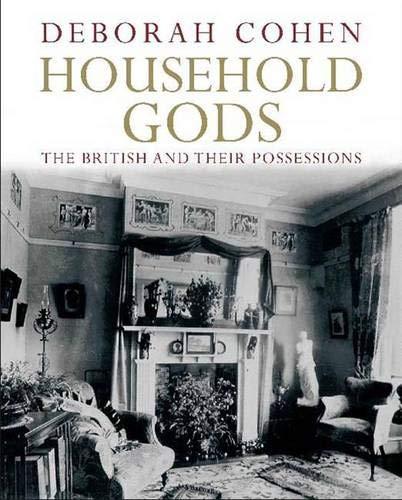 Book Household Gods: The British and their Possessions free