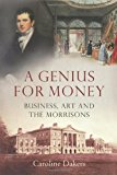 Book A Genius For Money: Business, Art And The Morrisons free