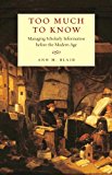 Book Too Much to Know: Managing Scholarly Information before the Modern Age free