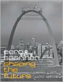 Book Eero Saarinen: Shaping the Future free