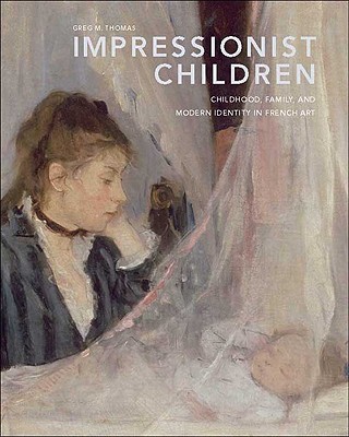 Book Impressionist Children: Childhood, Family, and Modern Identity in French Art free