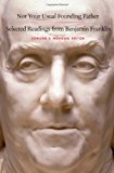 Book Not Your Usual Founding Father: Selected Readings from Benjamin Franklin free