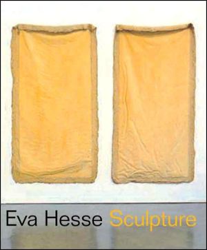 Book Eva Hesse: Sculpture, Organized by the Jewish Museum and Presented from May 12 to September 17, 2006 free