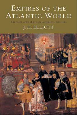 Book Empires of the Atlantic World: Britain and Spain in America 1492-1830 free