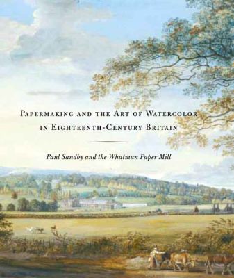 Book Papermaking and the Art of Watercolor in Eighteenth-Century Britain: Paul Sandby and the Whatman Paper Mill free
