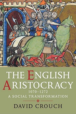 Book The English Aristocracy, 1070-1272: A Social Transformation free