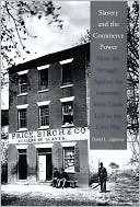 Book Slavery and the Commerce Power: How the Struggle Against the Interstate Slave Trade Led to the Civil War free