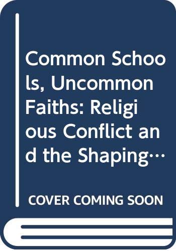Book Common Schools, Uncommon Faiths: Religious Conflict And The Shaping Of American Education free