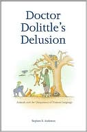 Book Doctor Dolittle’s Delusion: Animals and the Uniqueness of Human Language free