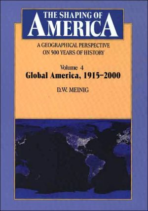 Book The Shaping of America: A Geographical Perspective on 500 Years of History: Volume 4: Global America, 1915–2000 (Shaping of America; A Geographical Perspective of 500 Years of History (Paperback)) free