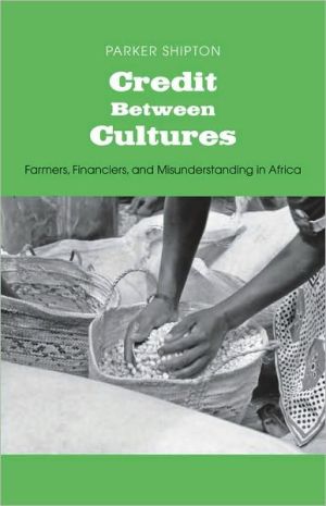 Book Credit Between Cultures: Farmers, Financiers, and Misunderstanding in Africa (Yale Agrarian Studies Series) free