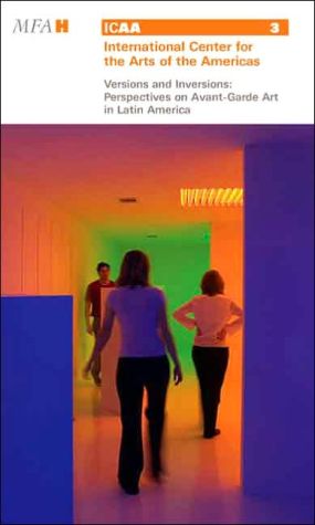 Book Versions and Inversions: Perspectives on Avant-Garde Art in Latin America (International Center for the Arts of the Americas) free