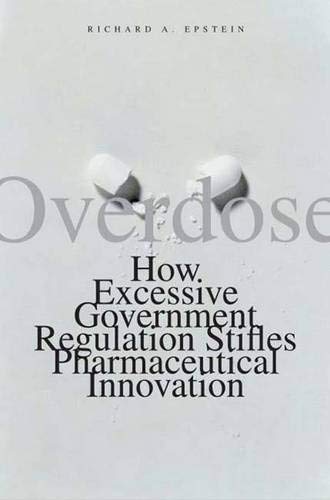 Book Overdose: How Excessive Government Regulation Stifles Pharmaceutical Innovation free