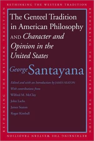 Book The Genteel Tradition in American Philosophy and Character and Opinion in the United States (Rethinking the Western Tradition) free