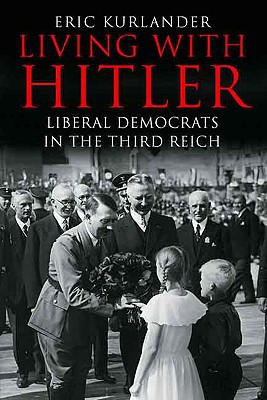 Book Living with Hitler: Liberal Democrats in the Third Reich free