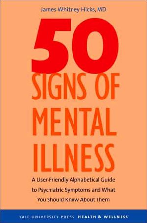 Book 50 Signs of Mental Illness: A Guide to Understanding Mental Health (Yale University Press Health & Wellness) free