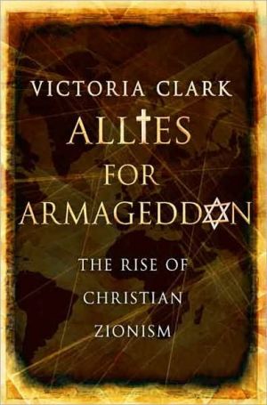 Book Allies for Armageddon: The Rise of Christian Zionism free