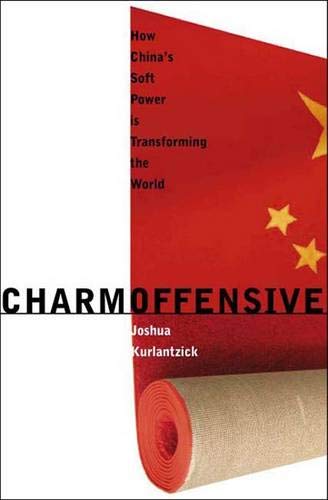 Book Charm Offensive: How China's Soft Power Is Transforming the World (A New Republic Book) free
