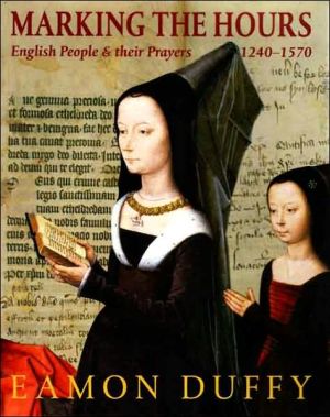 Book Marking the Hours: English People and Their Prayers, 1240-1570 free