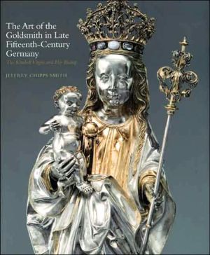 Book The Art of the Goldsmith in Late Fifteenth-Century Germany: The Kimbell Virgin and Her Bishop (Kimbell Masterpiece Series) free