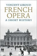 Book French Opera: A Short History free