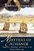 Book Matters of Exchange: Commerce, Medicine, and Science in the Dutch Golden Age free