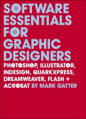 Book Software Essentials for Graphic Designers: Photoshop, Illustrator, InDesign, QuarkXPress, Dreamweaver, Flash, and Acrobat free