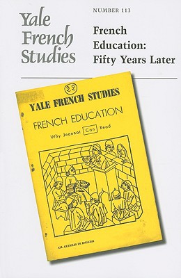 Book Yale French Studies, Number 113: French Education: Fifty Years Later (Yale French Studies Series) free