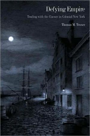 Book Defying Empire: Trading with the Enemy in Colonial New York free