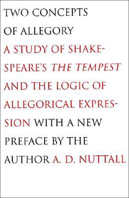 Book Two Concepts of Allegory: A Study of Shakespeare&#39;s the Tempest and the Logic of Allegorical Expression free