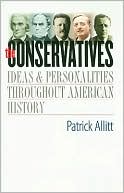 Book The Conservatives: Ideas and Personalities Throughout American History free