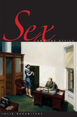 Book Sex and the Office: A History of Gender, Power, and Desire (Society and the Sexes in the Modern World) free