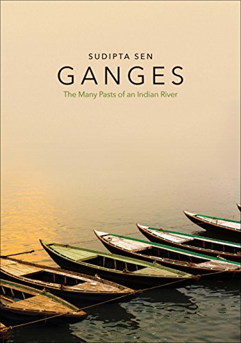 Book Ganges: The Many Pasts of an Indian River free