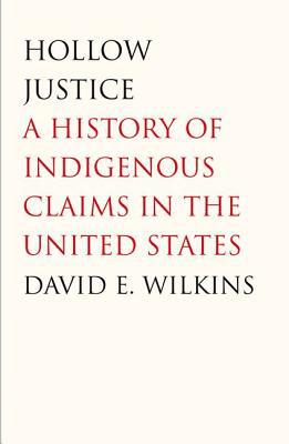 Book Hollow Justice: A History of Indigenous Claims in the United States (The Henry Roe Cloud Series on American Indians and Modernity) free