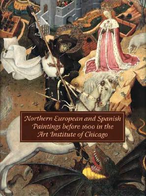 Book Northern European and Spanish Paintings before 1600 in the Art Institute of Chicago: A Catalogue of the Collection free
