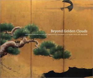 Book Beyond Golden Clouds: Japanese Screens from the Art Institute of Chicago and the Saint Louis Art Museum free