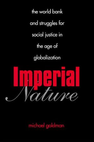 Book Imperial Nature: The World Bank and Struggles for Social Justice in the Age of Globalization (Yale Agrarian Studies Series) free