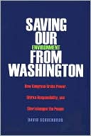 Book Saving Our Environment from Washington: How Congress Grabs Power, Shirks Responsibility, and Shortchanges the People (RN) free