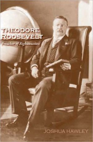 Book Theodore Roosevelt: Preacher of Righteousness free