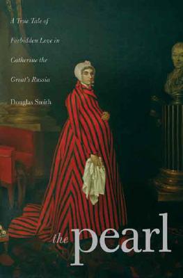 Book The Pearl: A True Tale of Forbidden Love in Catherine the Great's Russia free