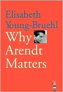 Book Why Arendt Matters (Why X Matters Series) free