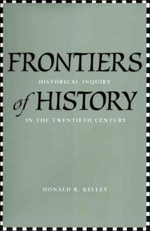 Book Frontiers of History: Historical Inquiry in the Twentieth Century free